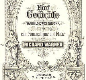 Fünf Gedichte von Mathilde Wesendonck, vertont von Richard Wagner